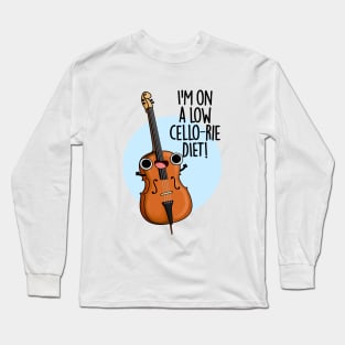 I'm On A Low Cello-rie Diet Cute Cello PUn Long Sleeve T-Shirt